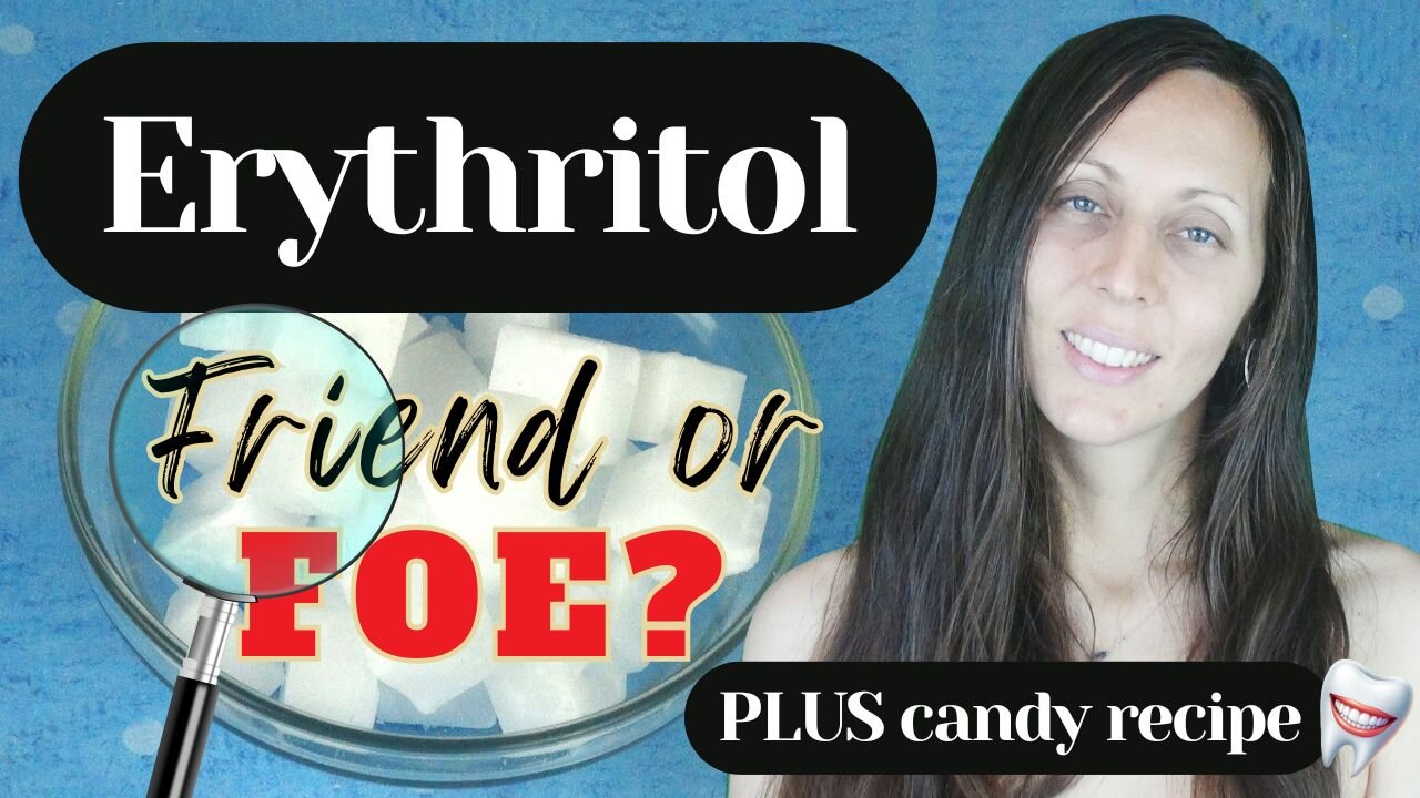 ERYTHRITOL – A FRIEND OR FOE? What you need to know.