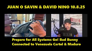 Juan O Savin & David Nino: Prepare for All Systems Go! Bad Bunny Connected to Venezuela Cartel