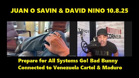 Juan O Savin & David Nino: Prepare for All Systems Go! Bad Bunny Connected to Venezuela Cartel