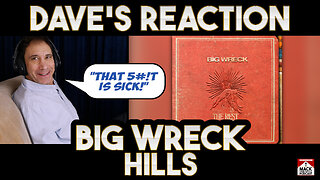 Dave's Reaction: Big Wreck — Hills