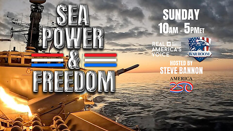 SEA POWER AND FREEDOM SPECIAL WITH STEVE BANNON