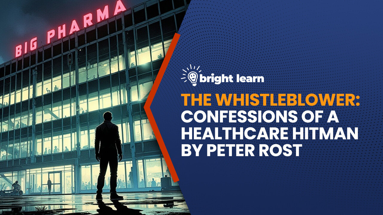 BrightLearn - The Whistleblower: Confessions of a Healthcare Hitman by Peter Rost