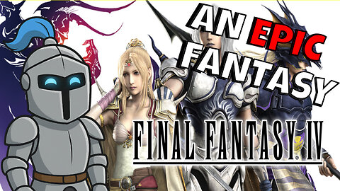 The First True Final Fantasy | Final Fantasy 4