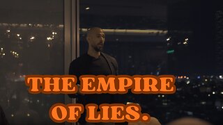 Andrew Tate @Cobratate "The Empire of Lies."