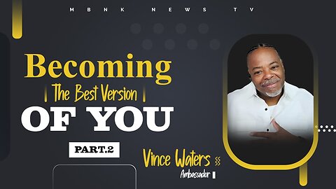 Becoming the Best Version of You! - Part 2 I Mamlakak Broadcast Network