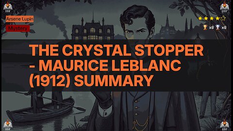 The Crystal Stopper - Maurice Leblanc (1912) Summary (Arsene Lupin - 5)