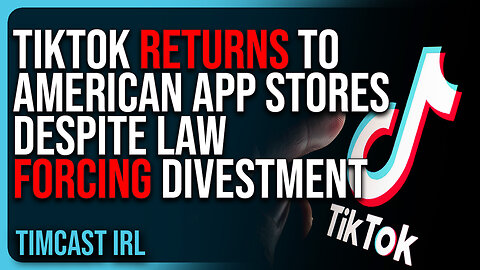 TikTok RETURNS To American App Stores Despite Law FORCING Divestment