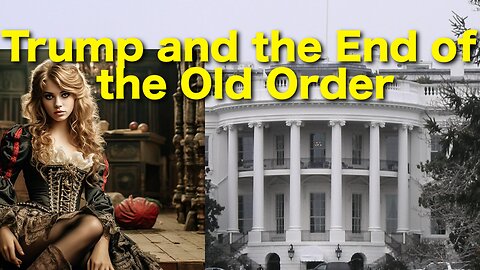 Trump and the End of the Old Order