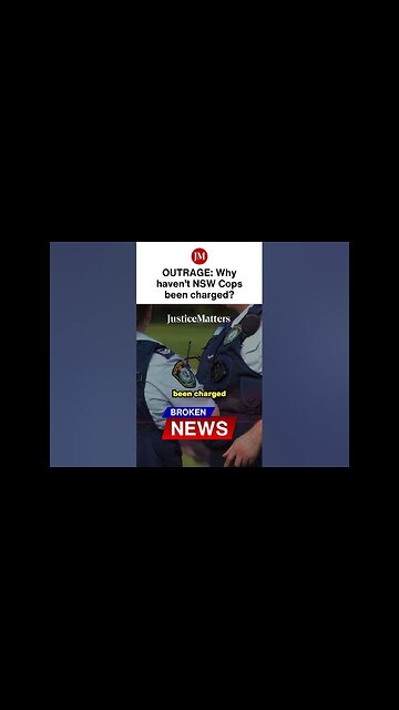 OUTRAGE Why haven’t NSW Cops been charged
