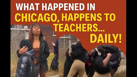 What Happened in Chicago Happens to Teachers....Daily!