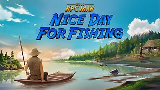 Nice Day For Fishing Ep 1 | Saving The World With Fishing!!!