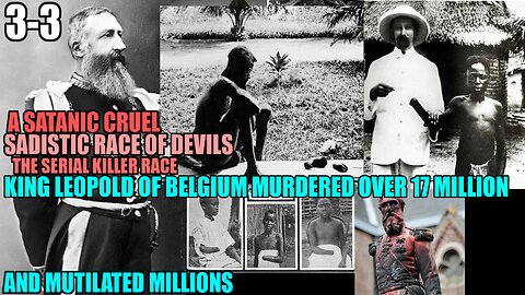 King Leopold ii Of Belgium Murdered Over 17 Million Israelites In Congo 3-3