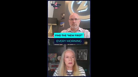 Find the “New First” Every Morning