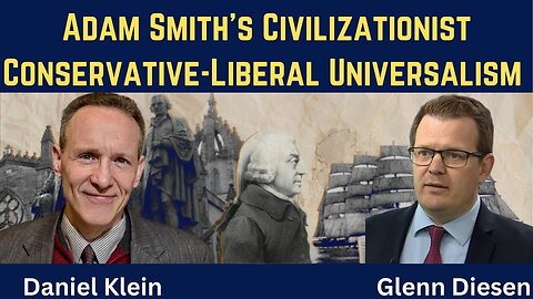 Daniel Klein: Adam Smith's Civilizationalist Conservative-Liberal Universalism