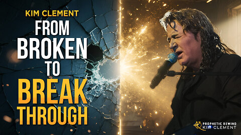 Broken to Breakthrough – Kim Clement