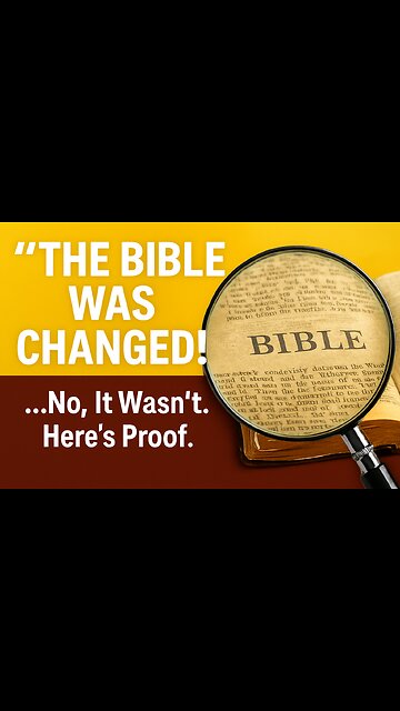 “The Bible Was Changed!” …No, It Wasn’t. Here’s Proof.