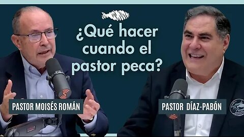 ¿Qué hacer cuando el pastor peca? Pastor Díaz-Pabón | Pastor Moisés Román