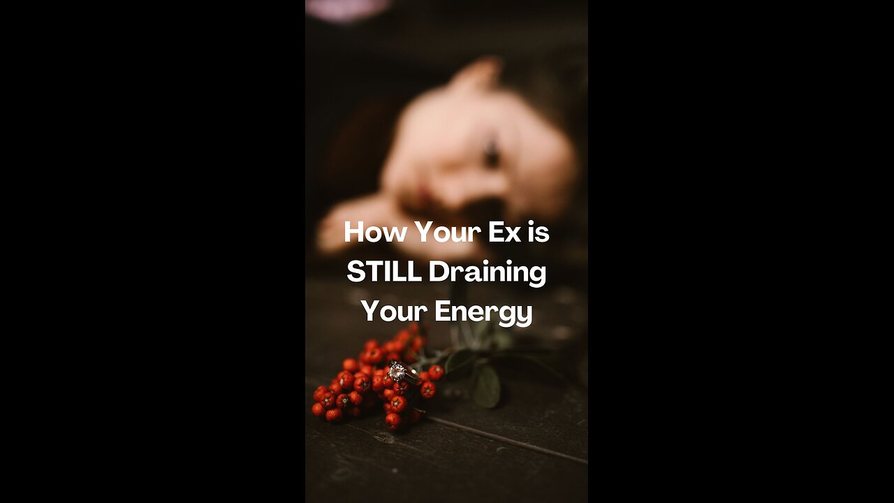 How Your Ex is STILL Draining Your Energy