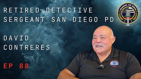 Episode 88 retired San Diego Police Department Sergeant Detective David Contreras