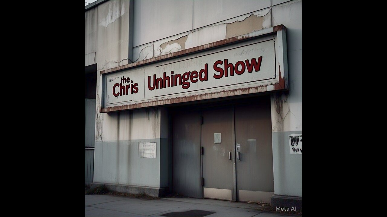 the Chris Unhinged Show