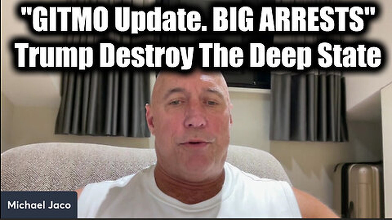 Michael Jaco 'GITMO Update. BIG ARRESTS' 2.13.25 - Trump Destroy The Deep State