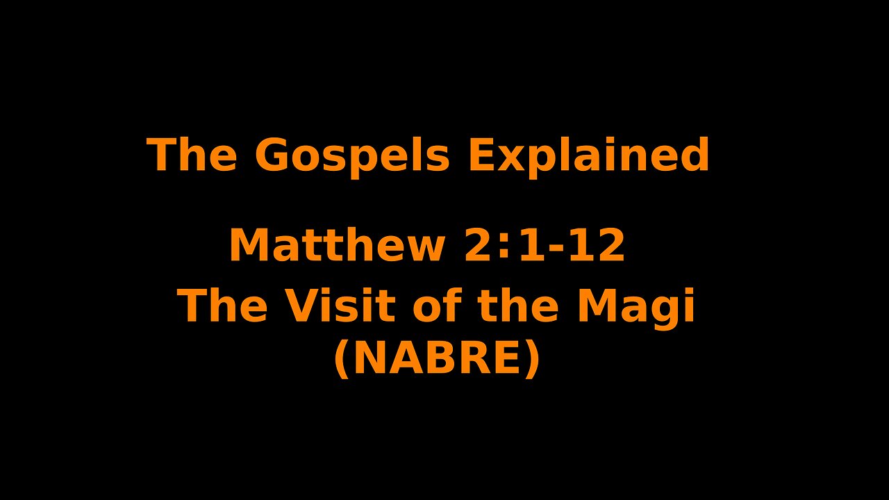 The Gospels Explained - Matthew 2:1-12 - The Visit of the Magi - (NABRE)