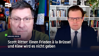 Scott Ritter: Einen Frieden à la Brüssel und Kiew wird es nicht geben