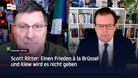 Scott Ritter: Einen Frieden à la Brüssel und Kiew wird es nicht geben