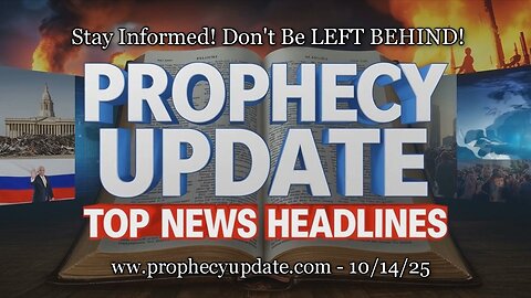 Prophecy Update Top News Headlines - (10/14/25)