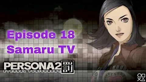 Persona 2 Eternal Punishment Episode 18 Samaru TV