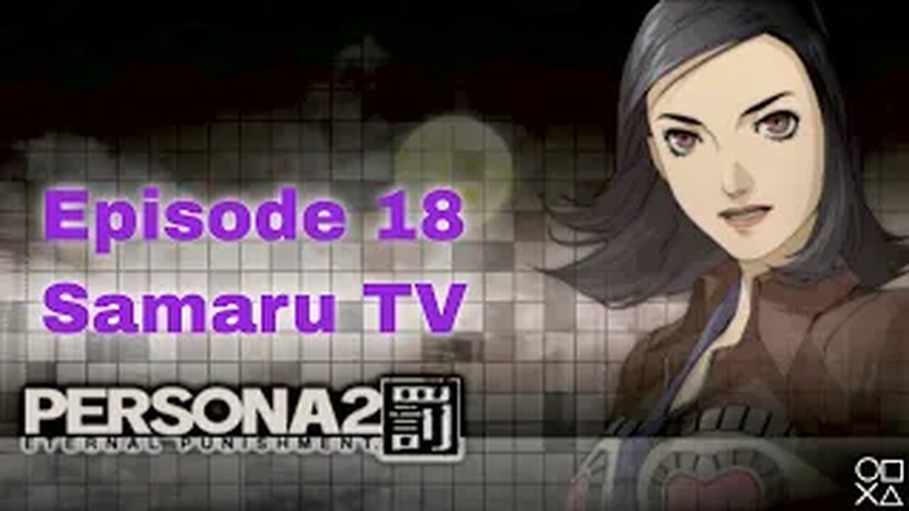 Persona 2 Eternal Punishment Episode 18 Samaru TV