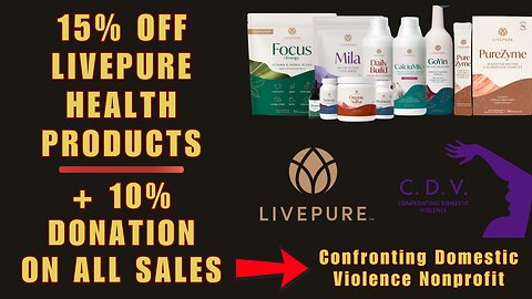 15% OFF All LIVEPURE Life-Changing Health Products Thru 12/1 + 10% Of Sales Are DONATED To Confronting Domestic Violence – CHANGE Your Life & SAVE Someone Else’s!