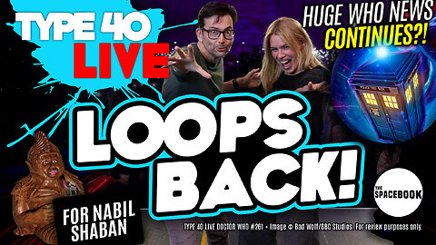 HOW MANY LAST DOCTOR WHO CHANCES ? Type 40 LIVE #261