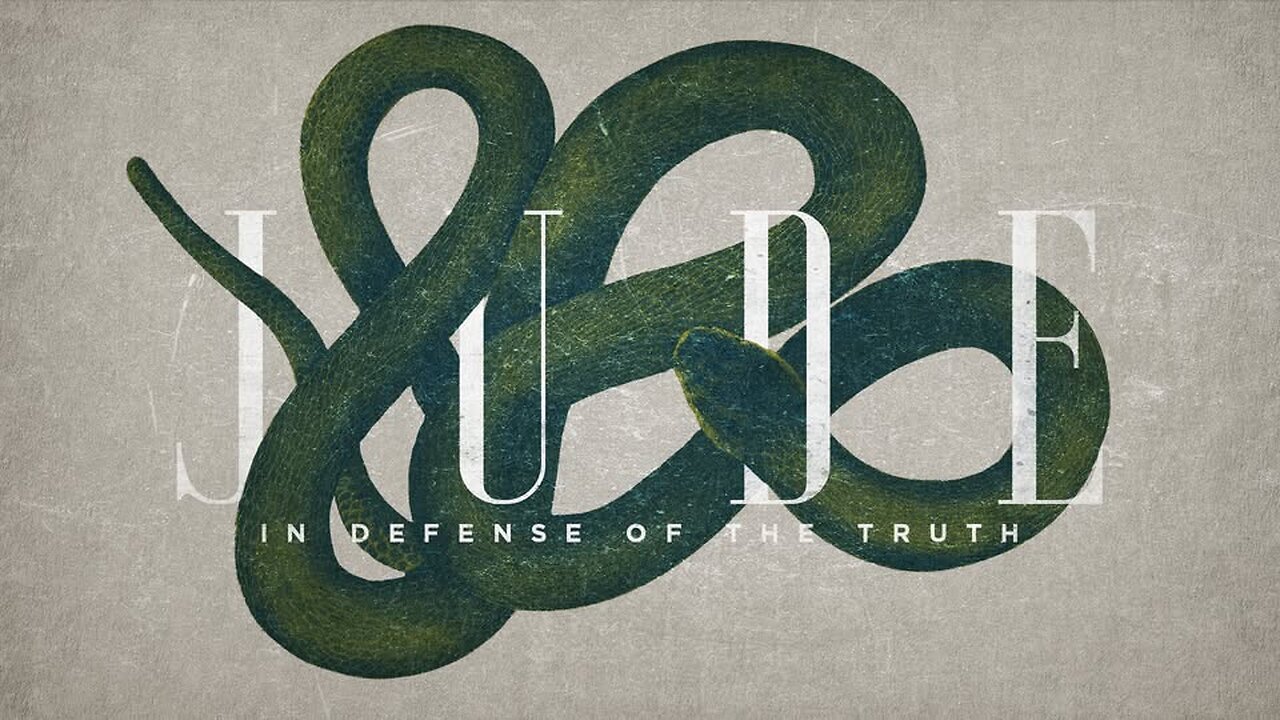 "Jude: In Defense of the Truth" - Part 8
