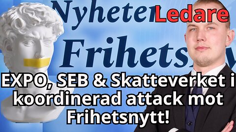 Viktigt från chefen: Expo avslöjar sig själva. Expo & SEB i samordnad attack mot Frihetsnytt!
