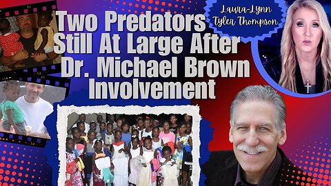 Two Predators on the Loose after Dr. Michael Brown and Globe Mission Coverup