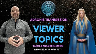 Adronis Transmission + General Viewer Topics - Wisdom Transmissions Live!