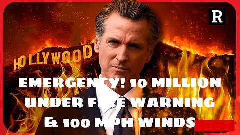 EMERGENCY! 10 MILLION UNDER FIRE WARNING & 100 MPH WINDS, NEWSOM UNVEILS CALIFORNIA 2.0 PLAN