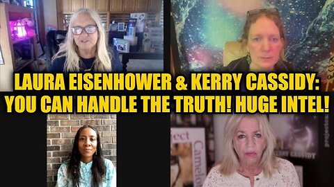 Laura Eisenhower & Kerry Cassidy: You Can Handle the Truth! HUGE Intel!