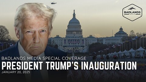 Badlands Media Special Coverage: President Trump's Inauguration