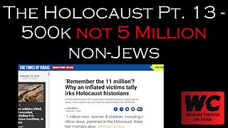 The Holocaust Pt. 13 - 500k, not 5 Million non-Jews