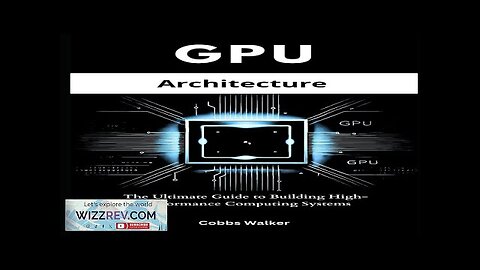 GPU Architecture: The Ultimate Guide to Building High-Performance Computing Systems Review