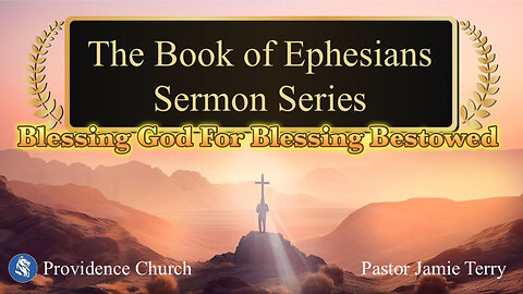 Ephesians 1:3-Blessing God for Blessing Bestowed-Sunday Service 10-26-25