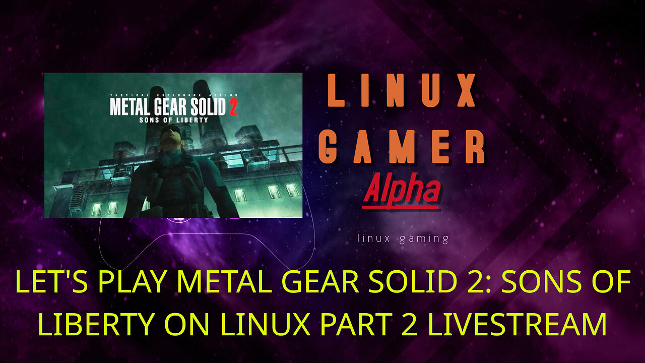 LET'S PLAY METAL GEAR SOLID 2: SONS OF LIBERTY ON LINUX PART 2 LIVESTREAM
