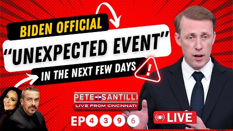 ⚡️BIDEN’S TOP NATIONAL SECURITY OFFICIAL: “UNEXPECTED EVENT IN THE NEXT FEW DAYS…” [EP #4396-8AM]