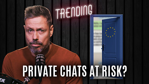 Trending Ep226 - EU ‘Chat Control’ Exposed: Secret Plan to Read Your Messages?