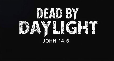 DBD Fun! Nub Tries His Best! lol - John 14:6