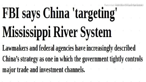 ARTICLE READ ONLY BELOW>FBI says China 'targeting' Mississippi River system ARTICLE ONLY-JUST THE NEWS