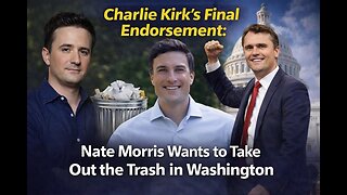 Charlie Kirk's Final Endorsement: Nate Morris Wants to Take Out the Trash in Washington