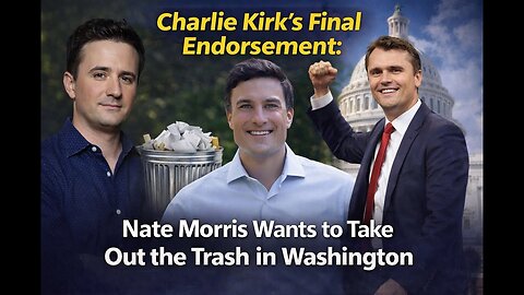 Charlie Kirk's Final Endorsement: Nate Morris Wants to Take Out the Trash in Washington